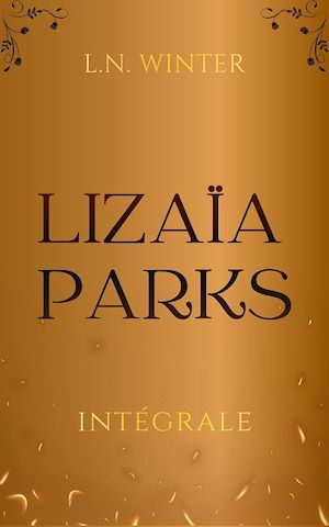 Téléchargez le livre :  Lizaïa Parks L'intégrale