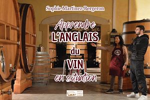 Téléchargez le livre :  Apprendre l'anglais du vin en situation
