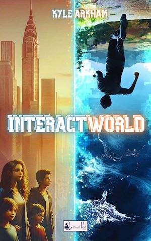 Téléchargez le livre :  InteractWorld (Blades of Fantasy, tome 1)