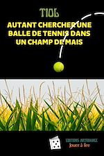 Télécharger le livre :  Autant chercher une balle de tennis dans un champ de maïs