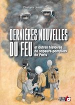 Télécharger le livre :  Dernières nouvelles du feu et autres histoires de sapeurs-pompiers