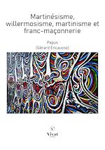 Télécharger le livre :  Martinésisme, willermosisme, martinisme et franc-maçonnerie
