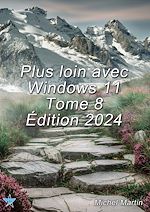 Télécharger le livre :  Plus loin avec Windows 11 Tome 8