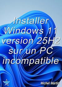 Téléchargez le livre :  Installer Windows 11 25H2 sur un PC incompatible