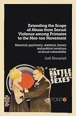 Télécharger le livre :  Extending the Scope of Abuse from Sexual Violence among Primates to the Mee-too Movement Historical, psychiatric, statistical, literary and political variations of sexual vulnerability