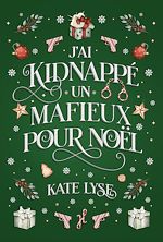 Télécharger le livre :  J'ai kidnappé un mafieux pour Noël