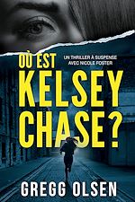 Télécharger le livre :  Où est Kelsey Chase ?