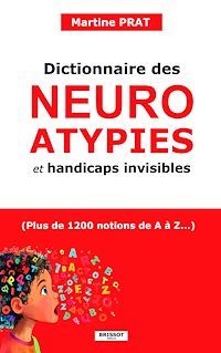 Télécharger le livre : Dictionnaire des neuroatypies et handicaps invisibles - (Plus de 1200 notions de A à Z : Autisme, tdah, troubles dys...)