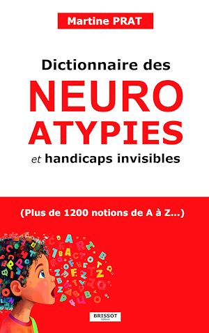 Téléchargez le livre :  Dictionnaire des neuroatypies et handicaps invisibles - (Plus de 1200 notions de A à Z : Autisme, tdah, troubles dys...)