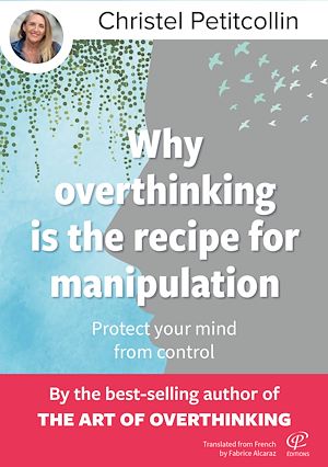 Download the eBook: Why overthinking is the recipe for manipulation : Protect your mind from control