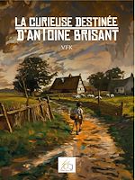 Télécharger le livre :  La curieuse destinée d'Antoine Brisant