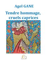 Télécharger le livre :  Tendre hommage, cruels caprices