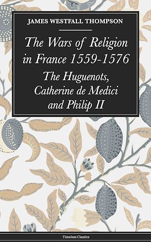 Téléchargez le livre :  The Wars of Religion in France 1559-1576