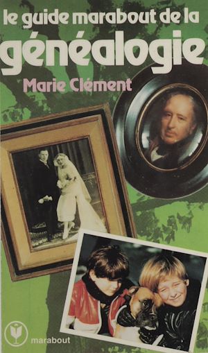 Téléchargez le livre :  Le Guide Marabout de la généalogie