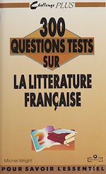 Télécharger le livre :  300 questions tests sur la littérature française