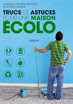 Télécharger le livre :  Trucs et astuces pour une maison écolo