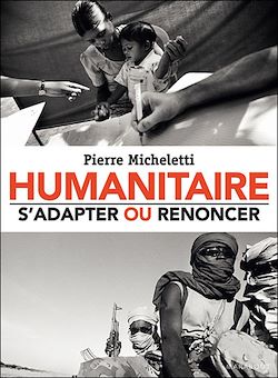 Télécharger le livre :  Humanitaire : s'adapter ou renoncer