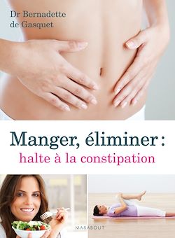 Télécharger le livre :  Manger, éliminer, halte à la constipation