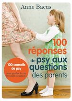 Télécharger le livre :  100 réponses de psy aux questions des parents