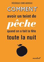 Télécharger le livre :  Comment avoir un teint de pêche quand on a fait la fête toute la nuit