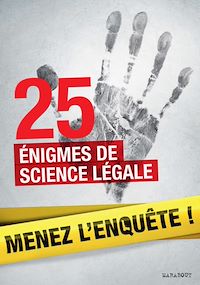 Téléchargez le livre :  25 enquêtes de médecine légale à résoudre : énigmes et faits divers