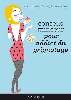 Télécharger le livre :  Conseils minceur pour addicts du grignotage