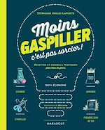 Télécharger le livre :  Moins gaspiller c'est pas sorcier !