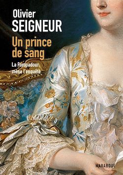 Télécharger le livre :  Un prince de sang, La pompadour mène l'enquête