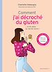 Télécharger le livre :  Comment j'ai décroché du gluten