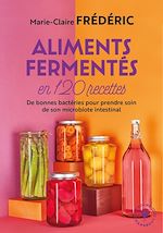 Download this eBook Aliments fermentés en 120 recettes