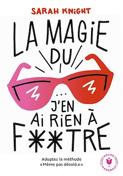 Télécharger le livre :  La magie du j'en ai rien à foutre