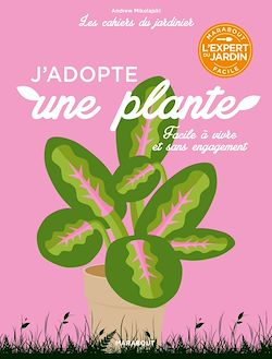 Télécharger le livre :  Les cahiers du jardinier - J'adopte une plante