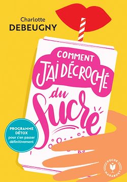 Télécharger le livre :  Comment j'ai décroché du sucre