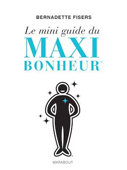 Télécharger le livre :  Le mini guide du maxi bonheur