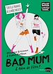 Télécharger le livre :  Bad Mum & fière de l'être !