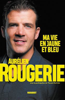 Télécharger le livre :  Aurélien Rougerie : ma vie en jaune et bleu