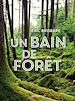 Télécharger le livre :  Un bain de forêt - Edition illustrée