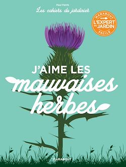Télécharger le livre :  Les cahiers du jardinier : J'aime les mauvaises herbes