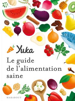 Télécharger le livre :  Le guide Yuka de l'alimentation saine