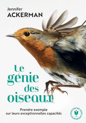LE GENIE DES OISEAUX - PRENDRE EXEMPLE SUR LEURS EXCEPTIONNELLES CAPACITES