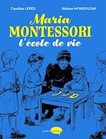 Télécharger le livre :  Maria Montessori, l'école de vie