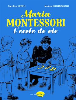 Télécharger le livre :  Maria Montessori, l'école de vie