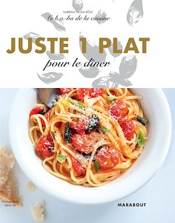 Télécharger le livre :  Le B.A-B.A de la cuisine -  Juste 1 plat pour le dîner