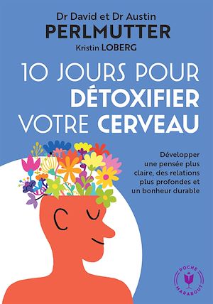 10 JOURS POUR DETOXIFIER VOTRE CERVEAU