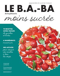 Télécharger le livre :  Le B.A.-BA de la cuisine - Pâtisserie moins sucrée