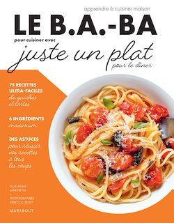 Télécharger le livre :  Le B.A-BA de la cuisine - Juste un plat pour dîner
