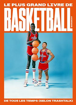 Télécharger le livre :  Le plus grand livre de basketball de tous les temps (selon TrashTalk)