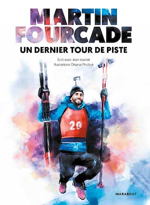 Martin Fourcade - Un dernier tour de piste | Fourcade, Martin. Auteur