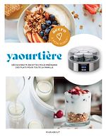 Download this eBook Accro à mon robot - Yaourtière