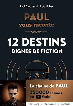 Télécharger le livre :  PAUL vous raconte 12 destins dignes de fiction